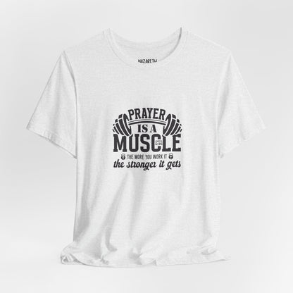 Prayer is a muscle T-Shirt - T-Shirt - Nazareth Treasures