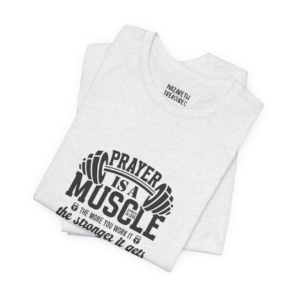 Prayer is a muscle T-Shirt - T-Shirt - Nazareth Treasures