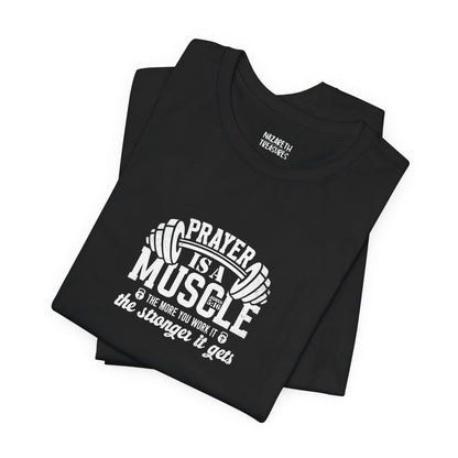 Prayer is a muscle T-Shirt - T-Shirt - Nazareth Treasures