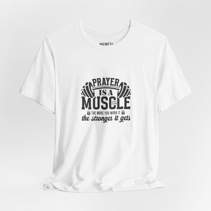 Prayer is a muscle T-Shirt - T-Shirt - Nazareth Treasures