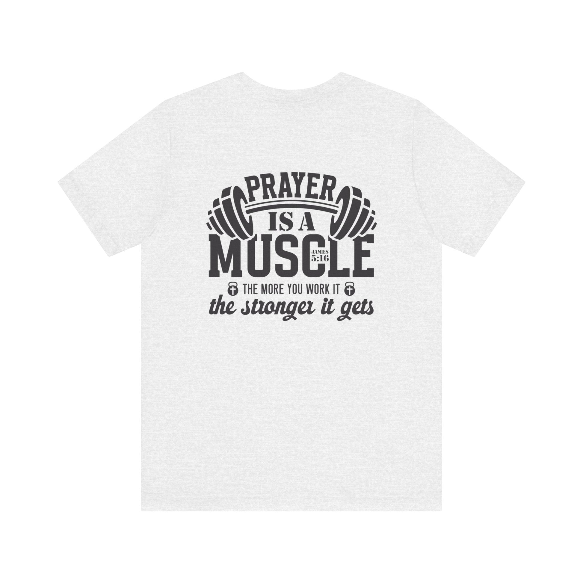 Prayer is a muscle T-Shirt - T-Shirt - Nazareth Treasures