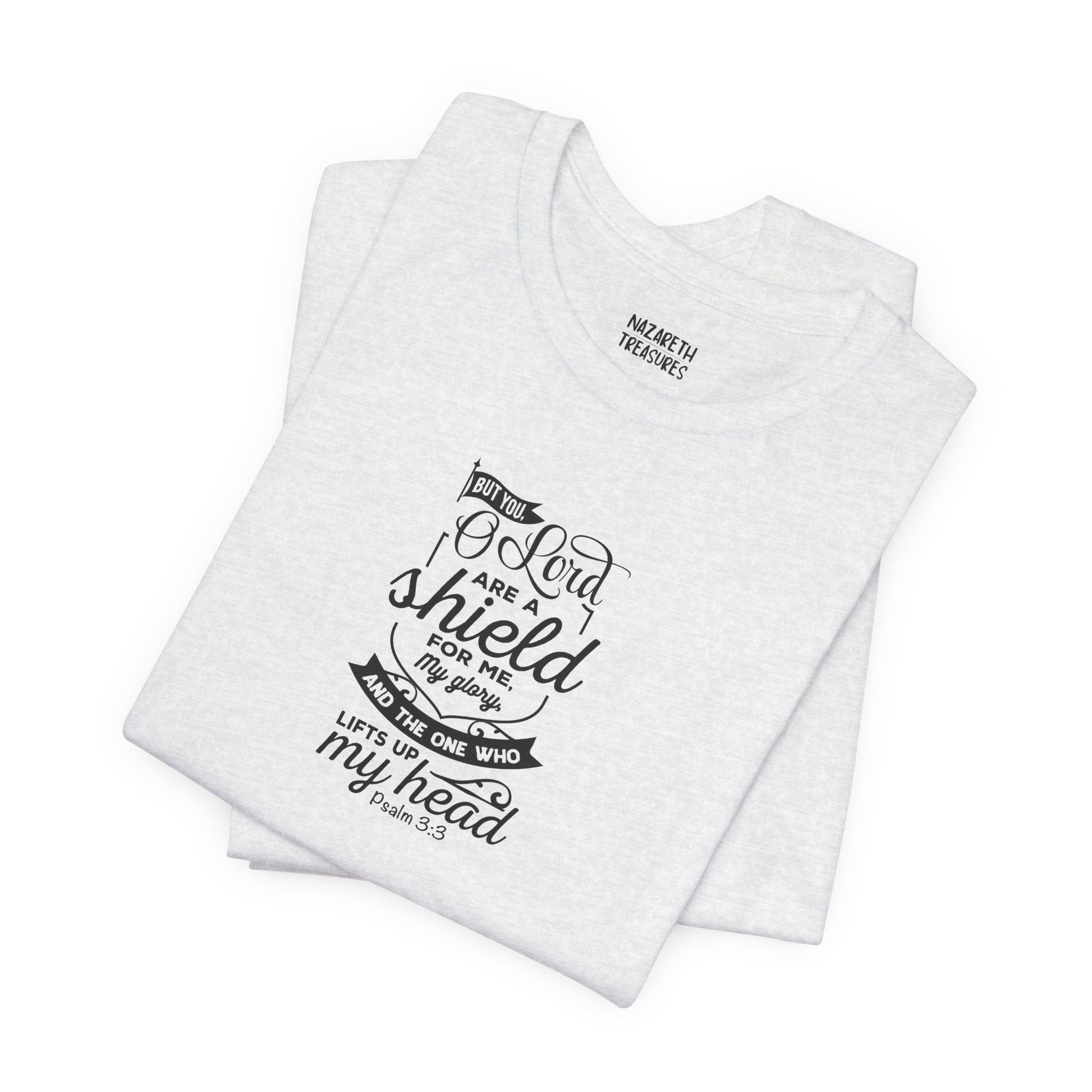 Psalm 3:3 But You, O LORD, are a shield - Unisex T-Shirt - T-Shirt - Nazareth Treasures