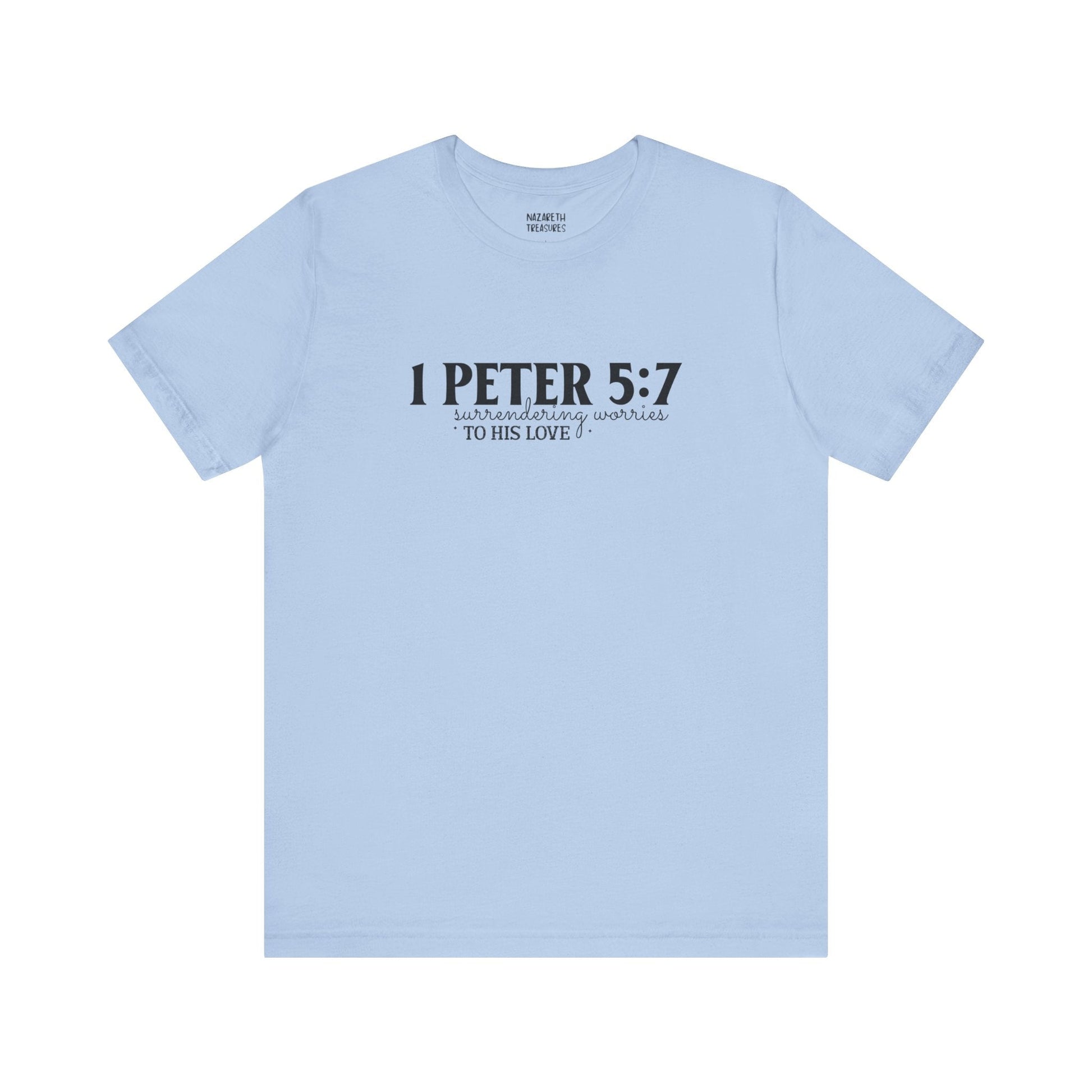 Surrendering Worries to His Love - Peter 5:7 - Unisex T-Shirt - T-Shirt - Nazareth Treasures