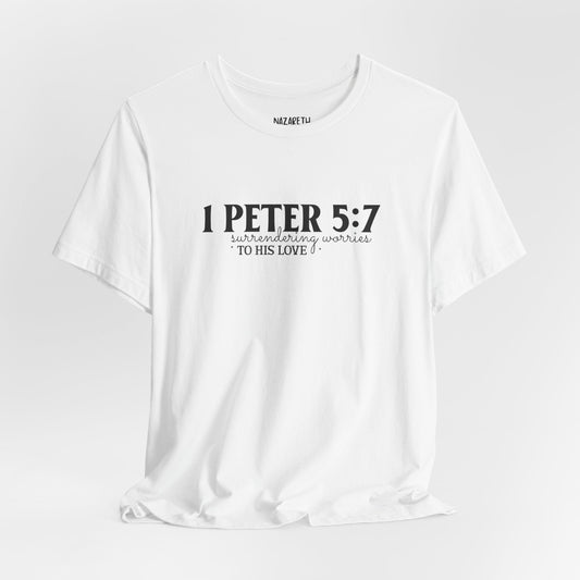 Surrendering Worries to His Love - Peter 5:7 - Unisex T-Shirt - T-Shirt - Nazareth Treasures