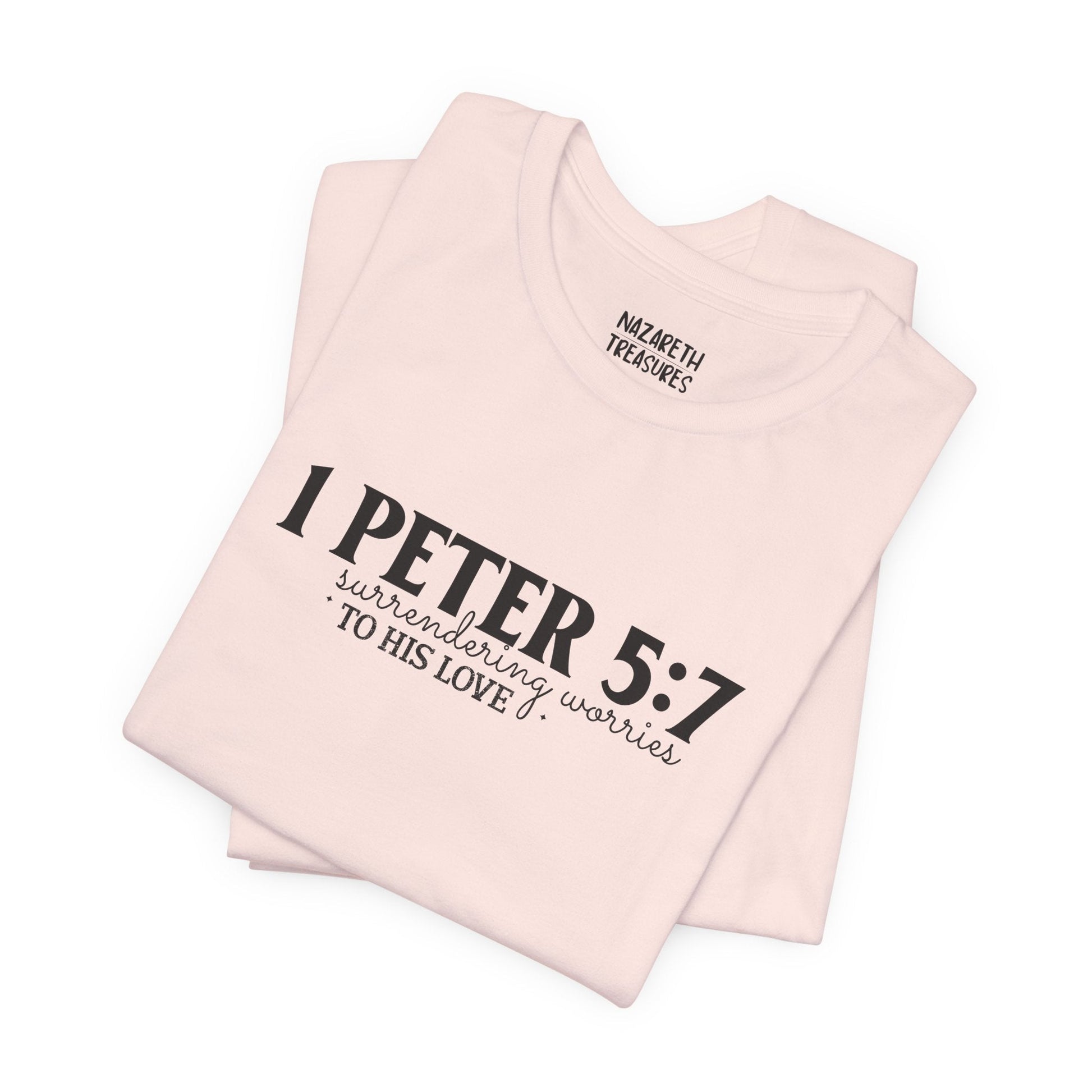 Surrendering Worries to His Love - Peter 5:7 - Unisex T-Shirt - T-Shirt - Nazareth Treasures