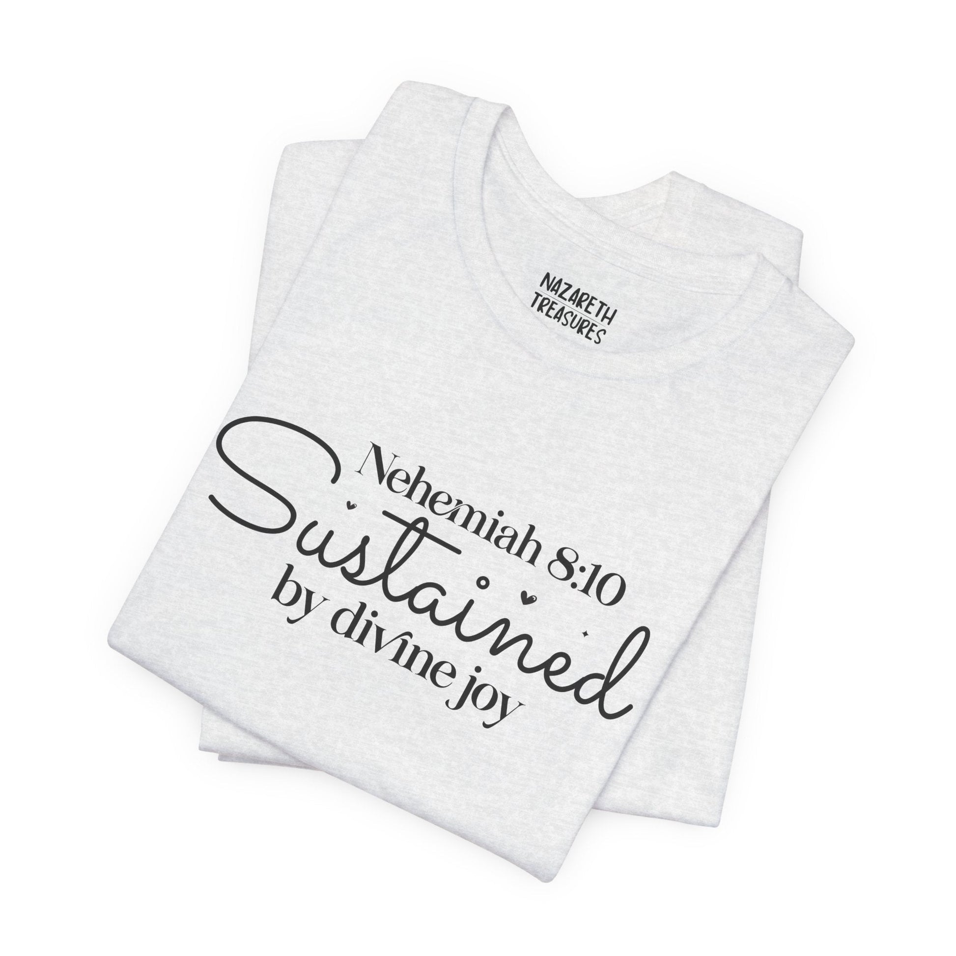 Sustained by Divine Joy - Nehemiah 8:10 - Unisex T-Shirt - T-Shirt - Nazareth Treasures