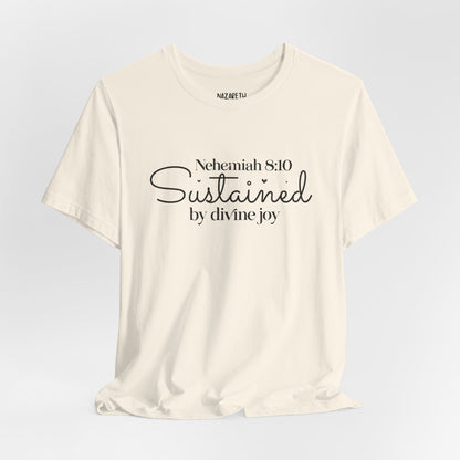Sustained by Divine Joy - Nehemiah 8:10 - Unisex T-Shirt - T-Shirt - Nazareth Treasures