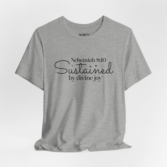 Sustained by Divine Joy - Nehemiah 8:10 - Unisex T-Shirt - T-Shirt - Nazareth Treasures