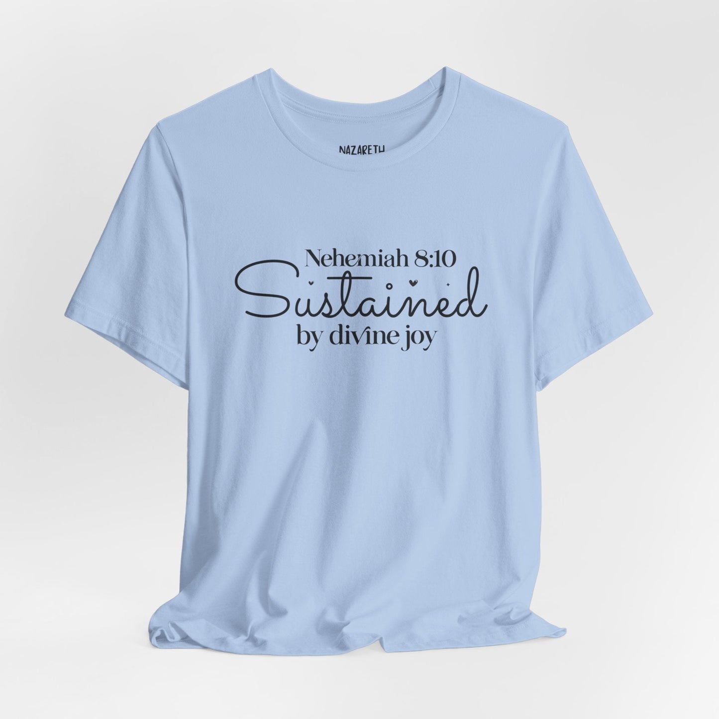 Sustained by Divine Joy - Nehemiah 8:10 - Unisex T-Shirt - T-Shirt - Nazareth Treasures