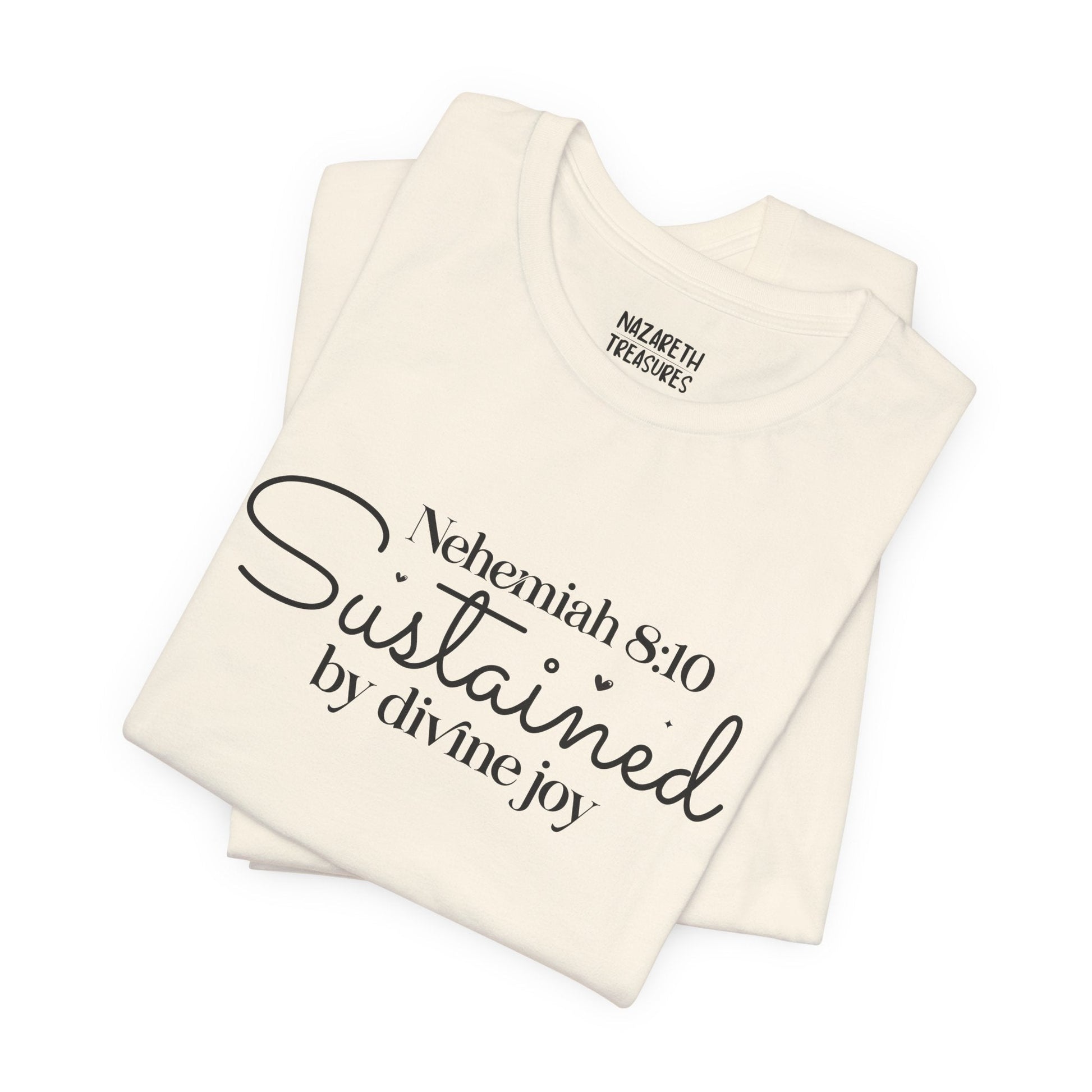 Sustained by Divine Joy - Nehemiah 8:10 - Unisex T-Shirt - T-Shirt - Nazareth Treasures