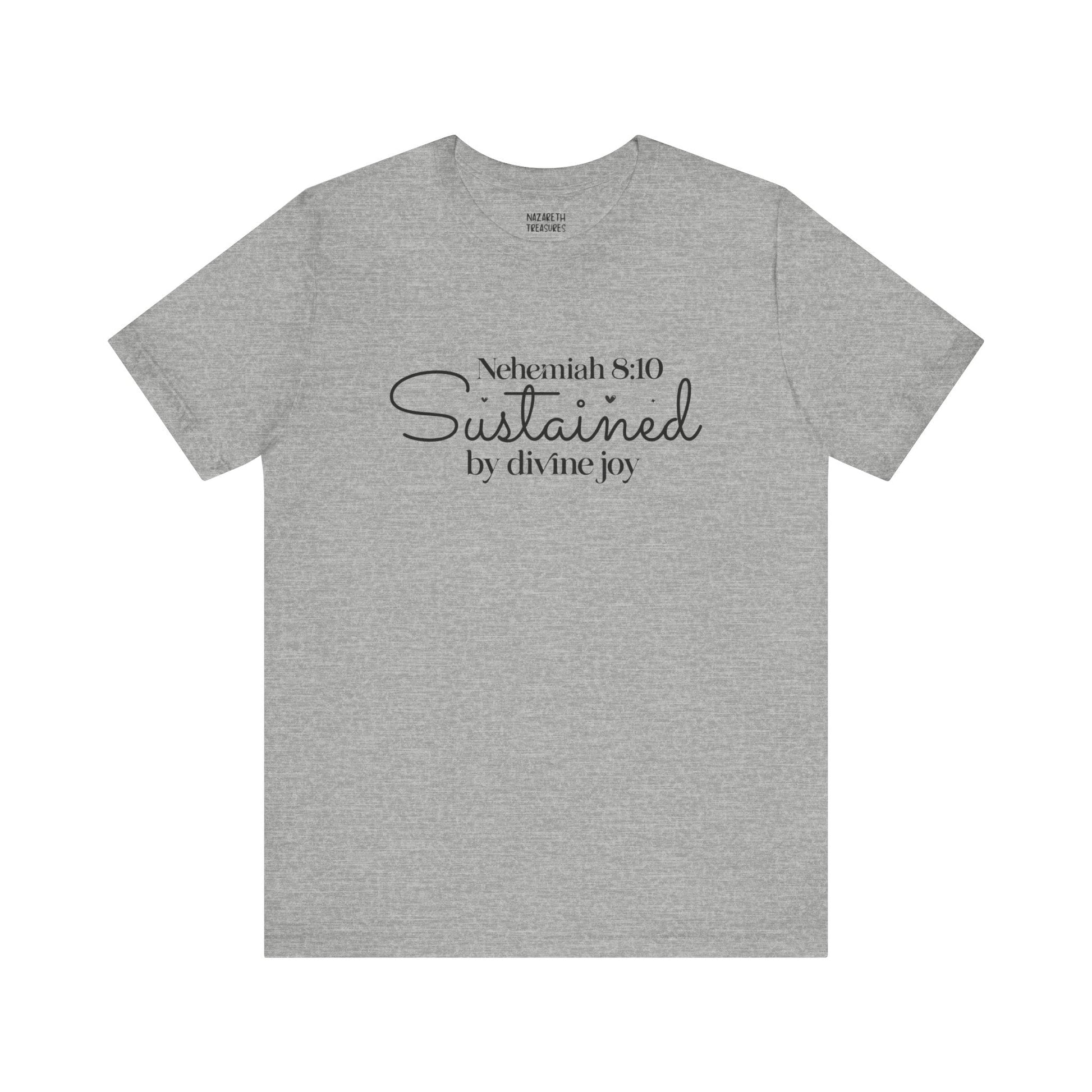 Sustained by Divine Joy - Nehemiah 8:10 - Unisex T-Shirt - T-Shirt - Nazareth Treasures