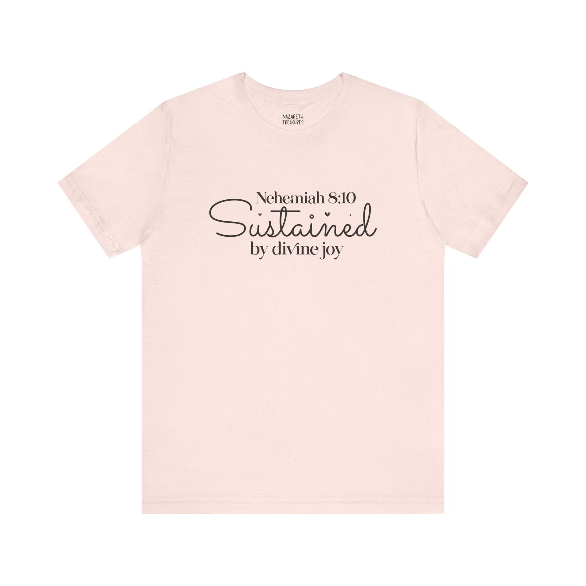 Sustained by Divine Joy - Nehemiah 8:10 - Unisex T-Shirt - T-Shirt - Nazareth Treasures