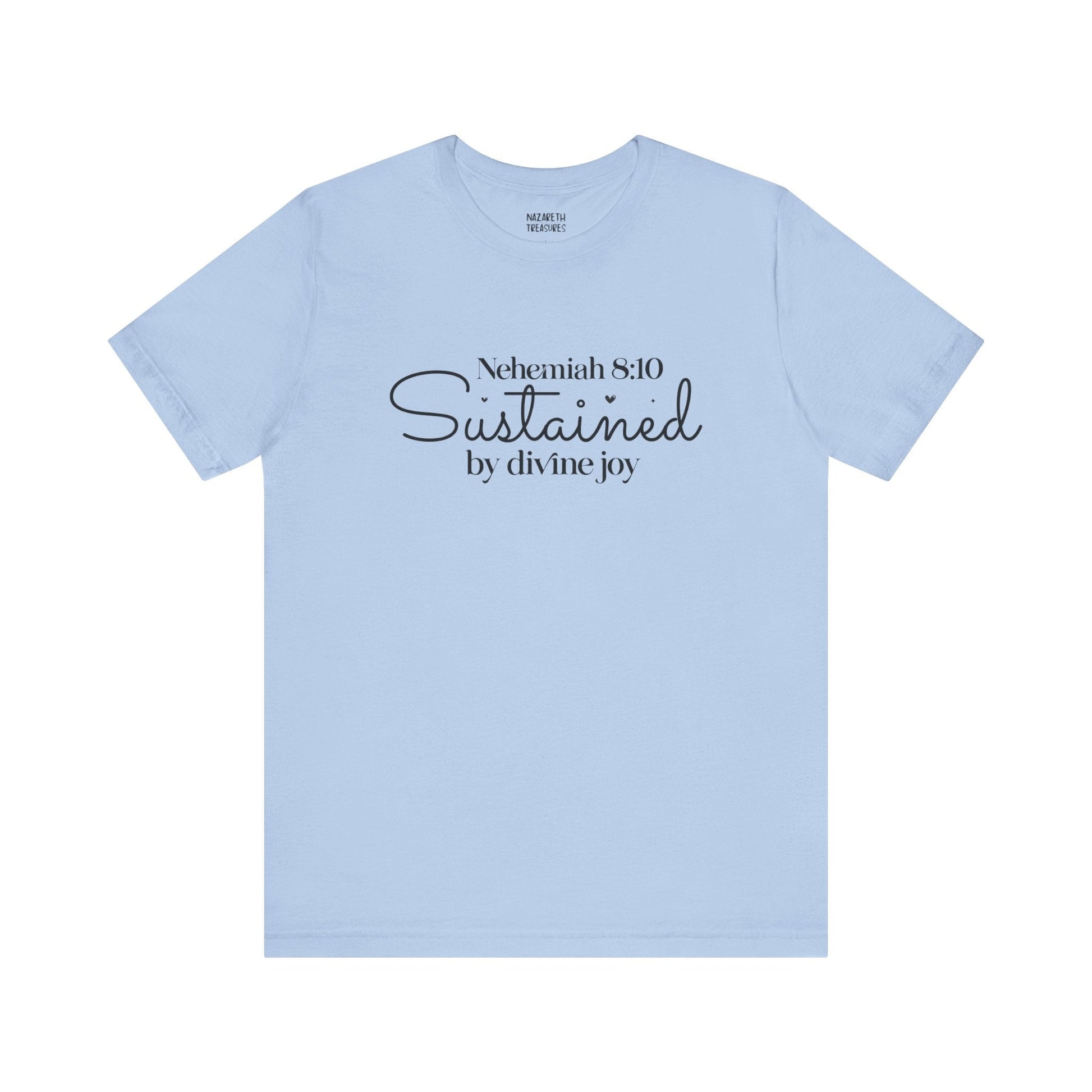 Sustained by Divine Joy - Nehemiah 8:10 - Unisex T-Shirt - T-Shirt - Nazareth Treasures