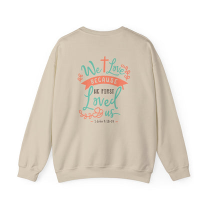 We love because he first loved Crewneck Sweatshirt - Sweatshirt - Nazareth Treasures