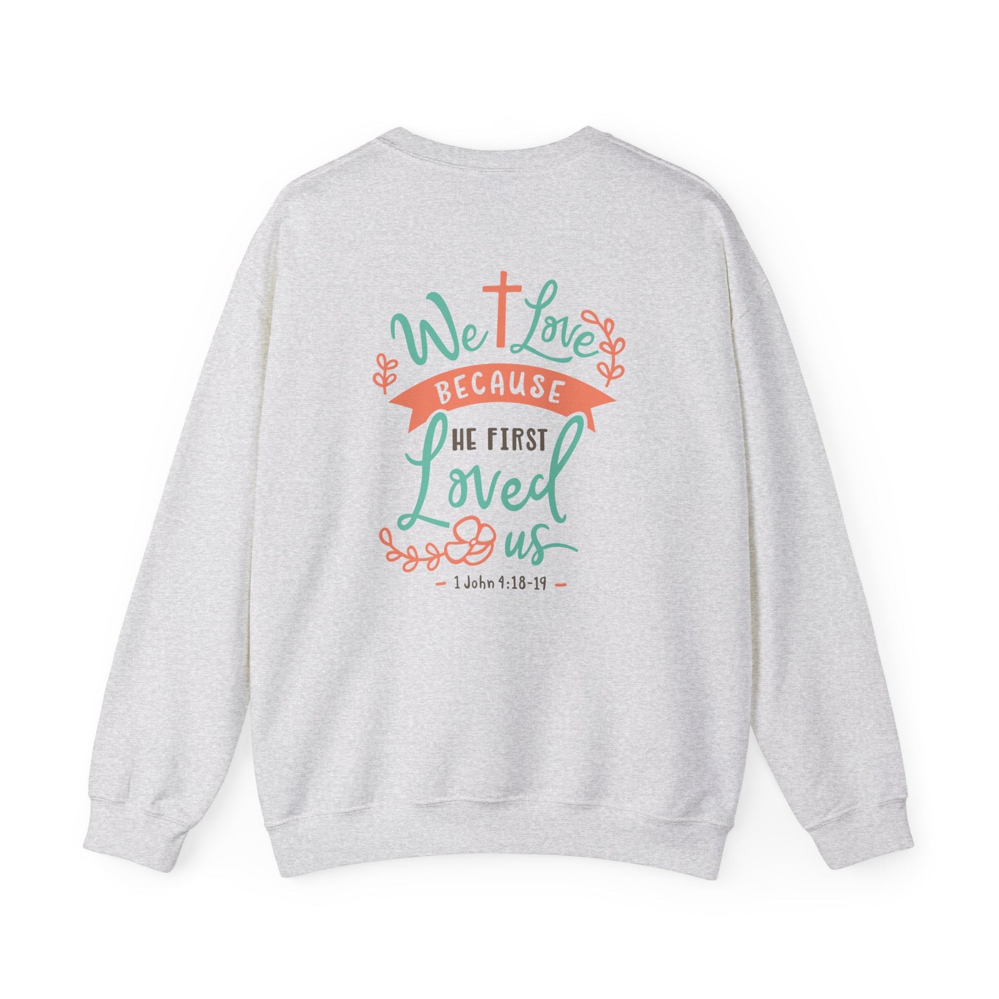 We love because he first loved Crewneck Sweatshirt - Sweatshirt - Nazareth Treasures