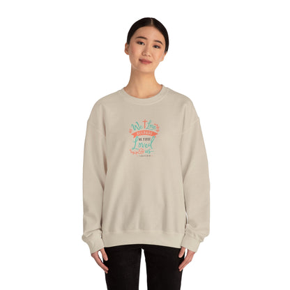 We love because he first loved Crewneck Sweatshirt - Sweatshirt - Nazareth Treasures