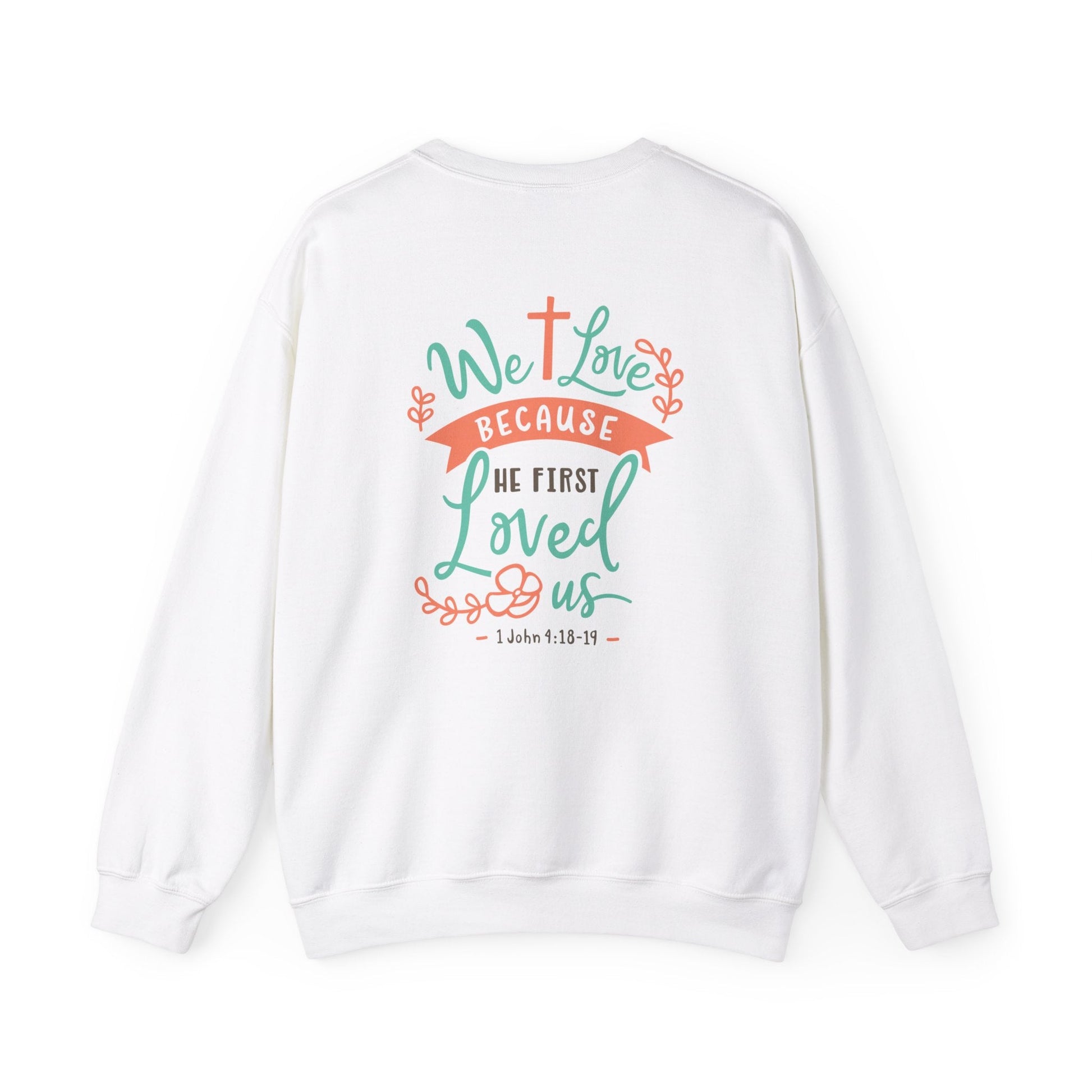 We love because he first loved Crewneck Sweatshirt - Sweatshirt - Nazareth Treasures