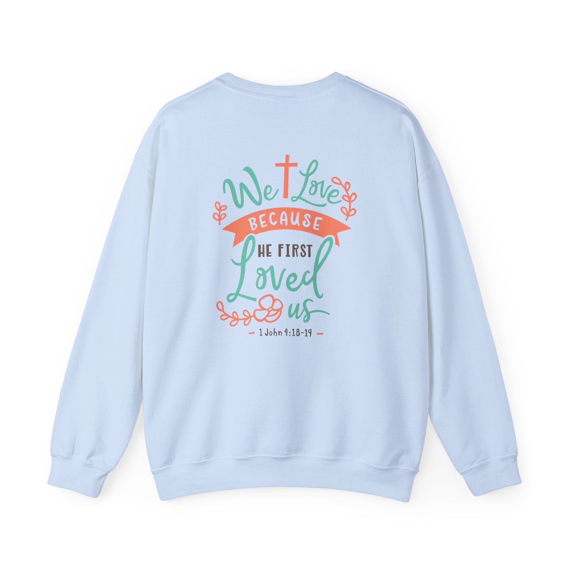 We love because he first loved Crewneck Sweatshirt - Sweatshirt - Nazareth Treasures