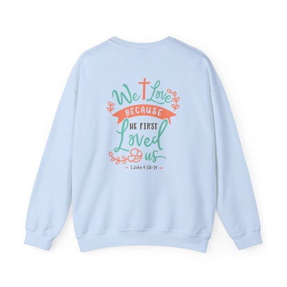 We love because he first loved Crewneck Sweatshirt - Sweatshirt - Nazareth Treasures