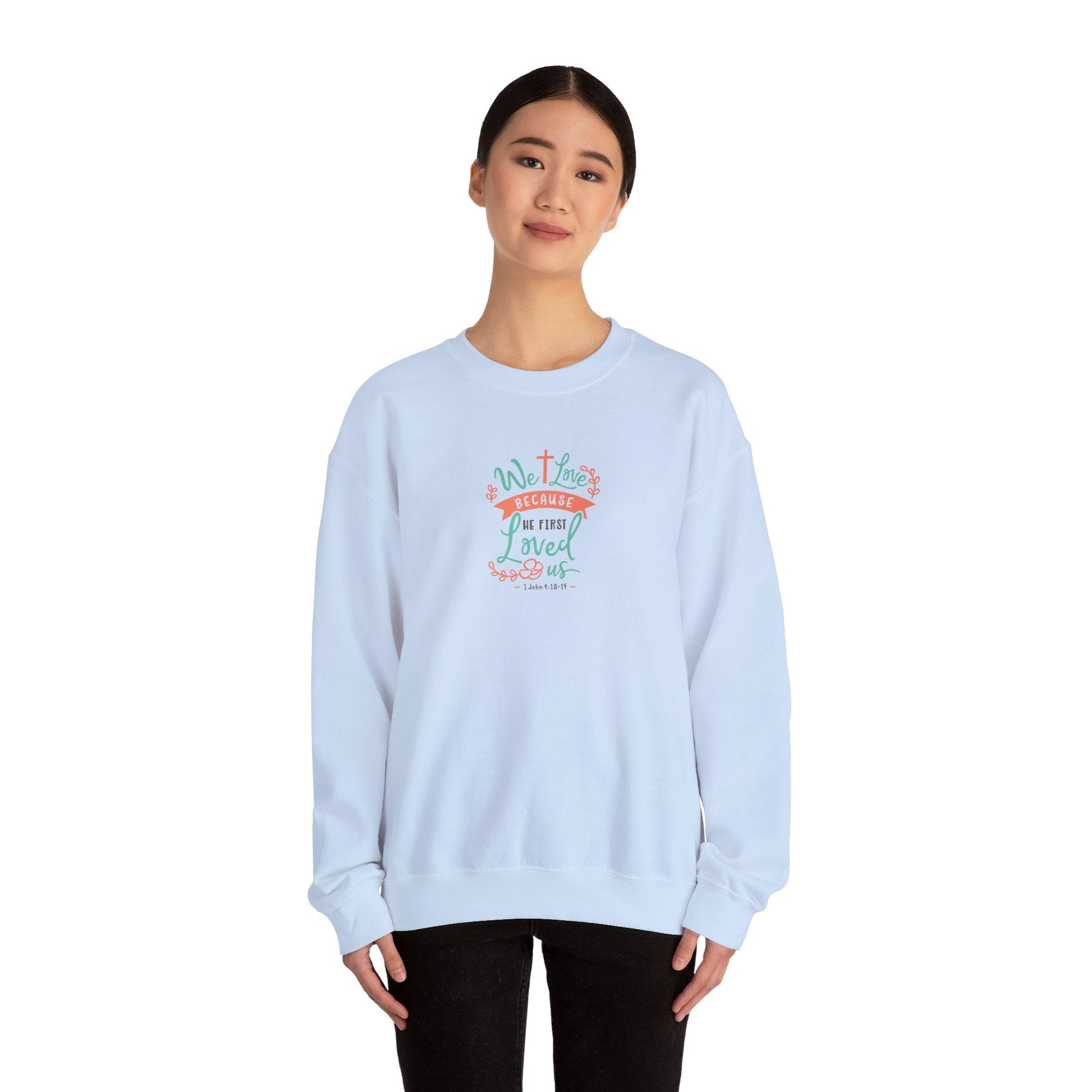 We love because he first loved Crewneck Sweatshirt - Sweatshirt - Nazareth Treasures